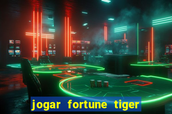 jogar fortune tiger sem depositar